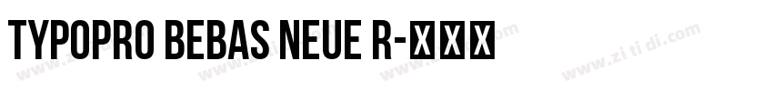 TypoPRO Bebas Neue R字体转换